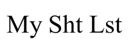 MY SHT LST trademark