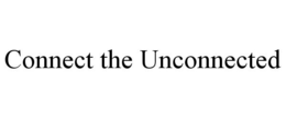 CONNECT THE UNCONNECTED trademark