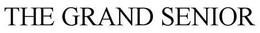 THE GRAND SENIOR trademark