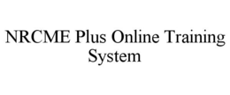 NRCME PLUS ONLINE TRAINING SYSTEM trademark