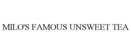 MILO'S FAMOUS UNSWEET TEA trademark