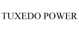 TUXEDO POWER trademark