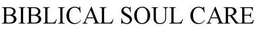 BIBLICAL SOUL CARE trademark