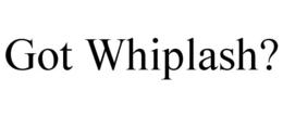 GOT WHIPLASH? trademark