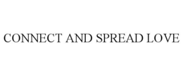 CONNECT AND SPREAD LOVE trademark
