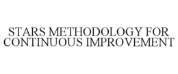 STARS METHODOLOGY FOR CONTINUOUS IMPROVEMENT trademark