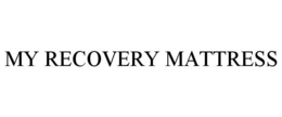 MY RECOVERY MATTRESS trademark