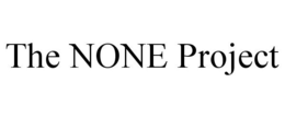 THE NONE PROJECT trademark