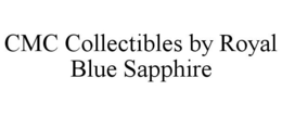 CMC COLLECTIBLES BY ROYAL BLUE SAPPHIRE trademark