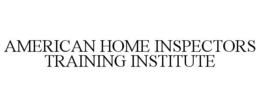 AMERICAN HOME INSPECTORS TRAINING INSTITUTE trademark