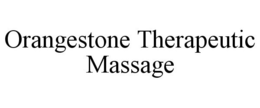 ORANGESTONE THERAPEUTIC MASSAGE trademark