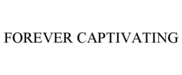 FOREVER CAPTIVATING trademark