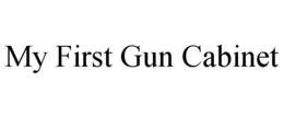 MY FIRST GUN CABINET trademark