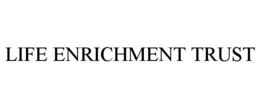LIFE ENRICHMENT TRUST trademark