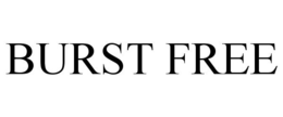 BURST FREE trademark