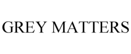 GREY MATTERS trademark