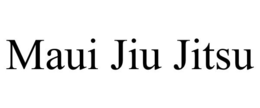 MAUI JIU JITSU trademark