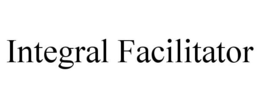 INTEGRAL FACILITATOR trademark