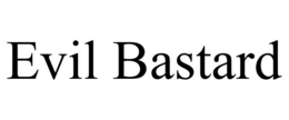 EVIL BASTARD trademark