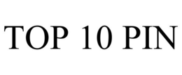 TOP 10 PIN trademark