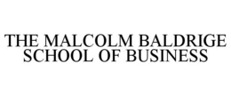 THE MALCOLM BALDRIGE SCHOOL OF BUSINESS trademark