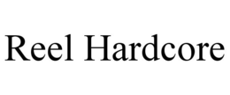 REEL HARDCORE trademark