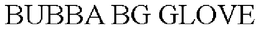 BUBBA BG GLOVE trademark