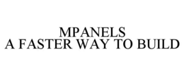 MPANELS A FASTER WAY TO BUILD trademark