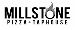 MILLSTONE PIZZA + TAPHOUSE trademark