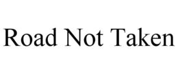 ROAD NOT TAKEN trademark