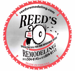 REEDSREMODELING.COM REED'S EST. 1998 SPECIALIZING IN ALL YOUR HOME IMPROVEMENT NEEDS REMODELING 615-504-8145 OR 615-804-8117 MADE IN THE USA trademark