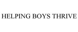 HELPING BOYS THRIVE trademark