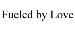 FUELED BY LOVE trademark