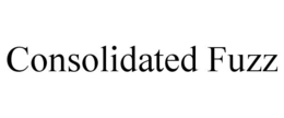 CONSOLIDATED FUZZ trademark