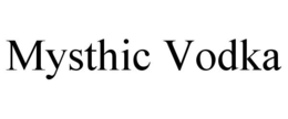 MYSTHIC VODKA trademark