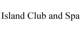 ISLAND CLUB AND SPA trademark