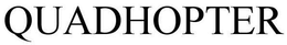 QUADHOPTER trademark