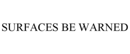 SURFACES BE WARNED trademark