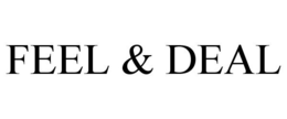FEEL & DEAL trademark