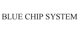 BLUE CHIP SYSTEM trademark