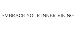 EMBRACE YOUR INNER VIKING trademark