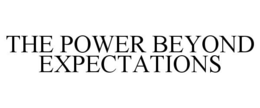 THE POWER BEYOND EXPECTATIONS trademark