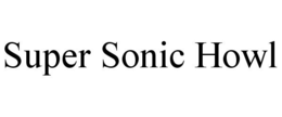 SUPER SONIC HOWL trademark