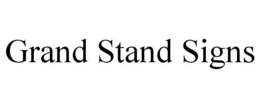 GRAND STAND SIGNS trademark