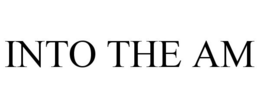 INTO THE AM trademark