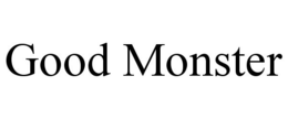 GOOD MONSTER trademark