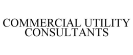 COMMERCIAL UTILITY CONSULTANTS trademark