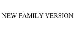 NEW FAMILY VERSION trademark