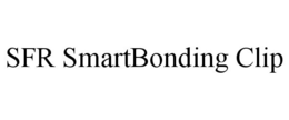 SFR SMARTBONDING CLIP trademark