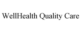 WELLHEALTH QUALITY CARE trademark